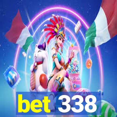 bet 338